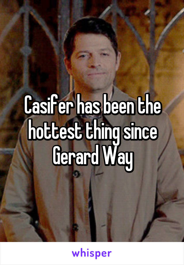 Casifer has been the hottest thing since Gerard Way