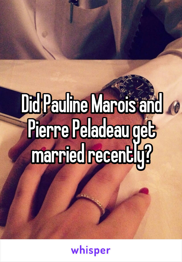 Did Pauline Marois and Pierre Peladeau get married recently?