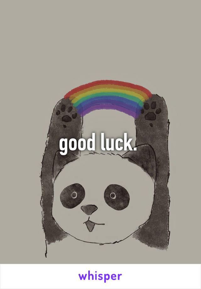 good luck. 