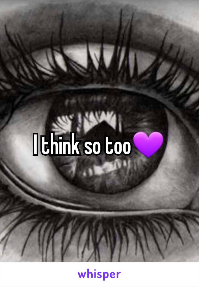 I think so too💜