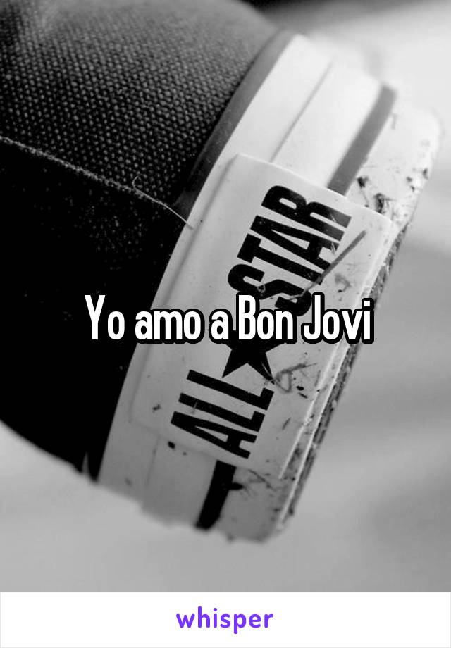 Yo amo a Bon Jovi