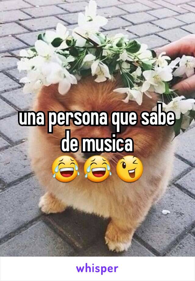 una persona que sabe de musica 😂😂😉