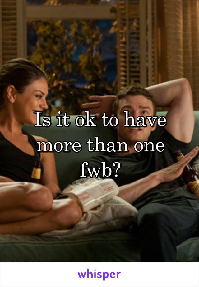 Is it ok to have more than one fwb?