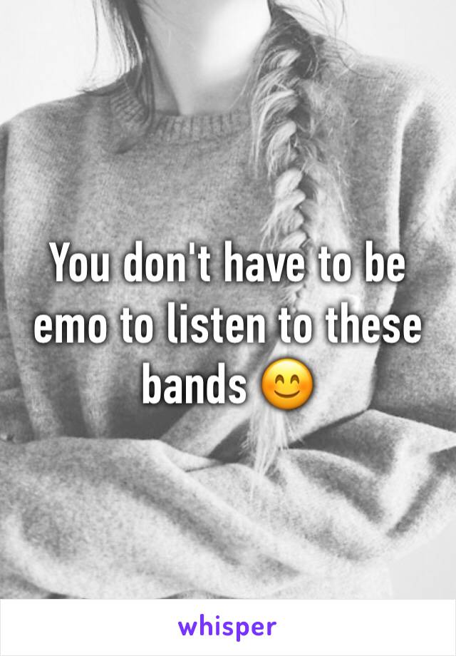 You don't have to be emo to listen to these bands 😊