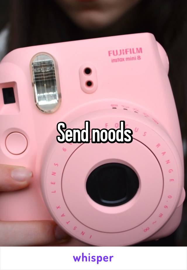 Send noods