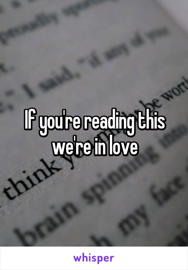 If you're reading this we're in love