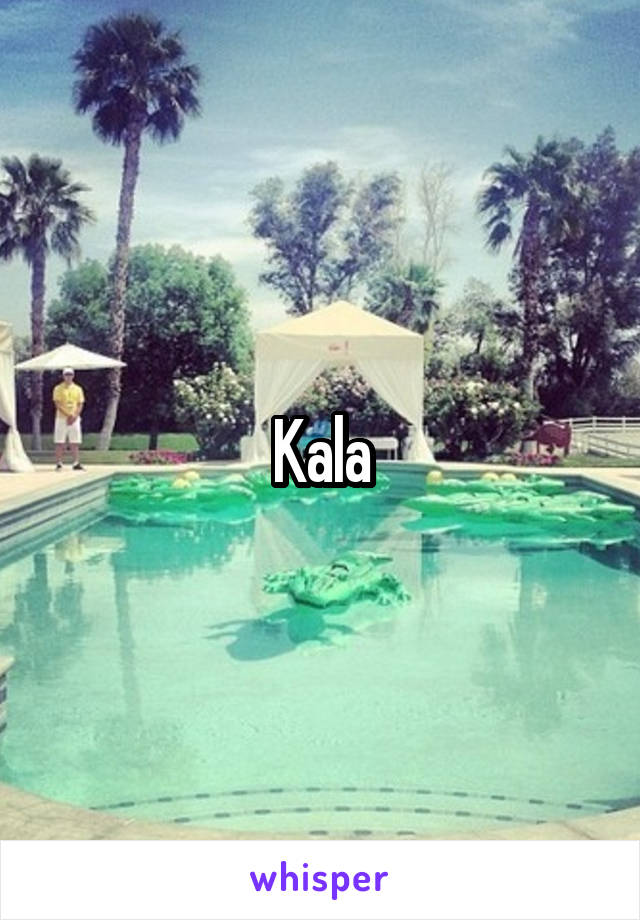 Kala