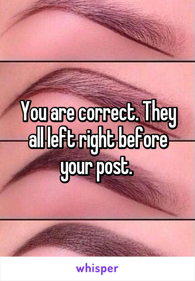 You are correct. They all left right before your post. 