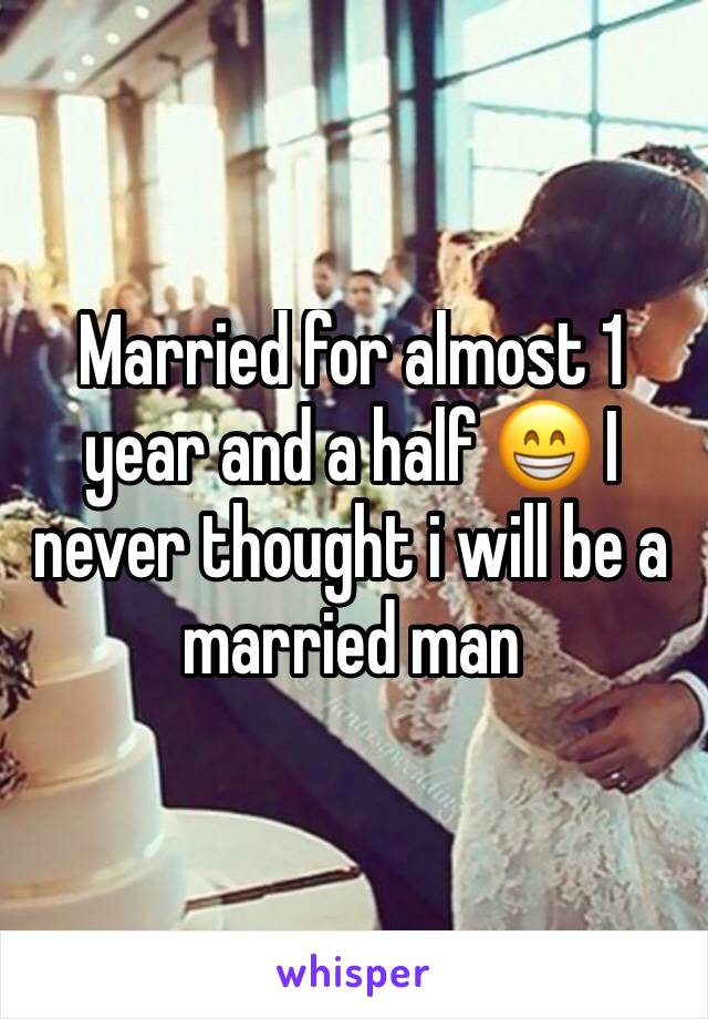 Married for almost 1 year and a half 😁 I never thought i will be a married man 