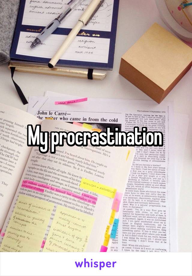 My procrastination 