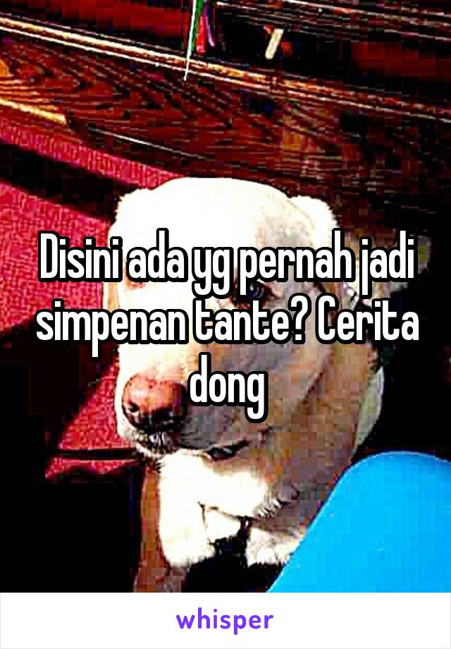 Disini ada yg pernah jadi simpenan tante? Cerita dong