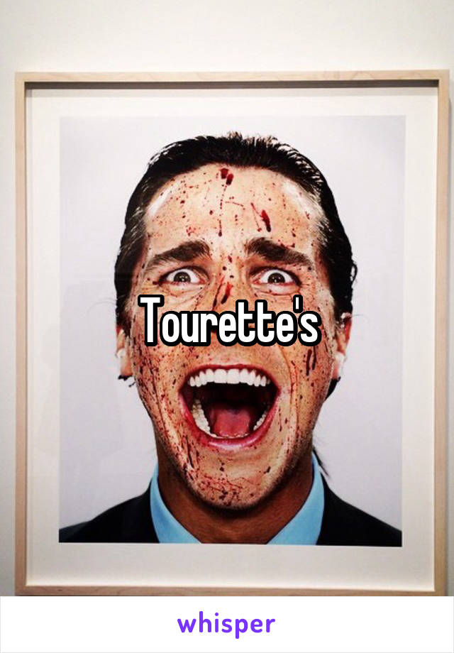 Tourette's