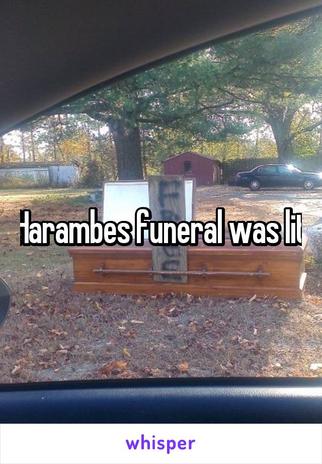 Harambes funeral was lit