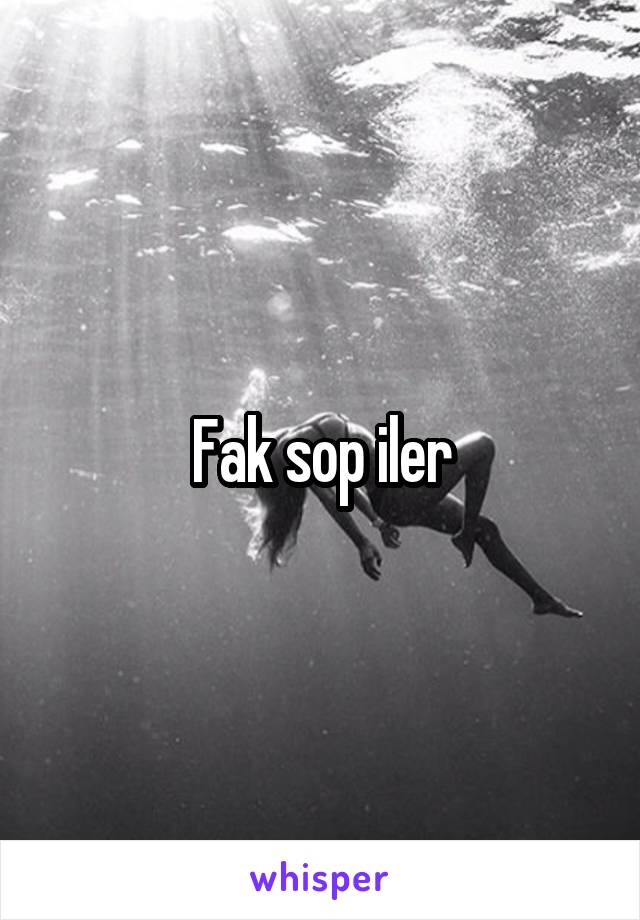 Fak sop iler