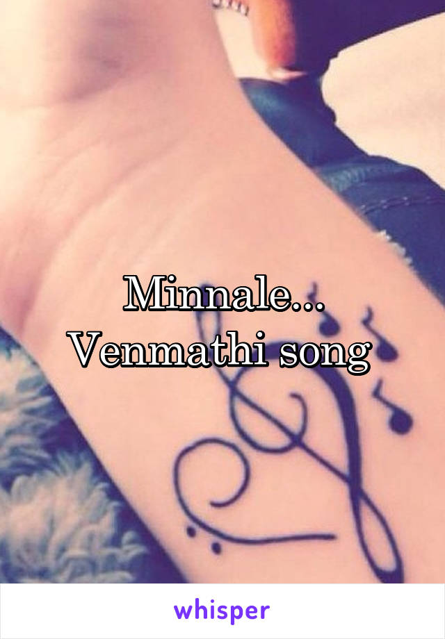 Minnale... Venmathi song 