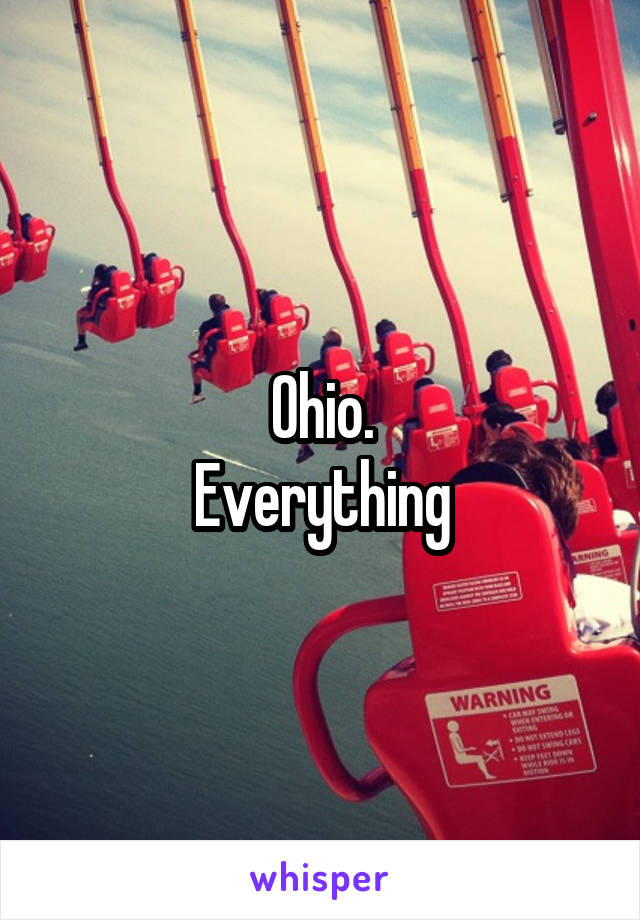 Ohio.
Everything