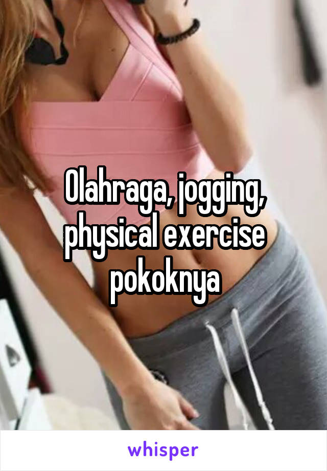 Olahraga, jogging, physical exercise pokoknya