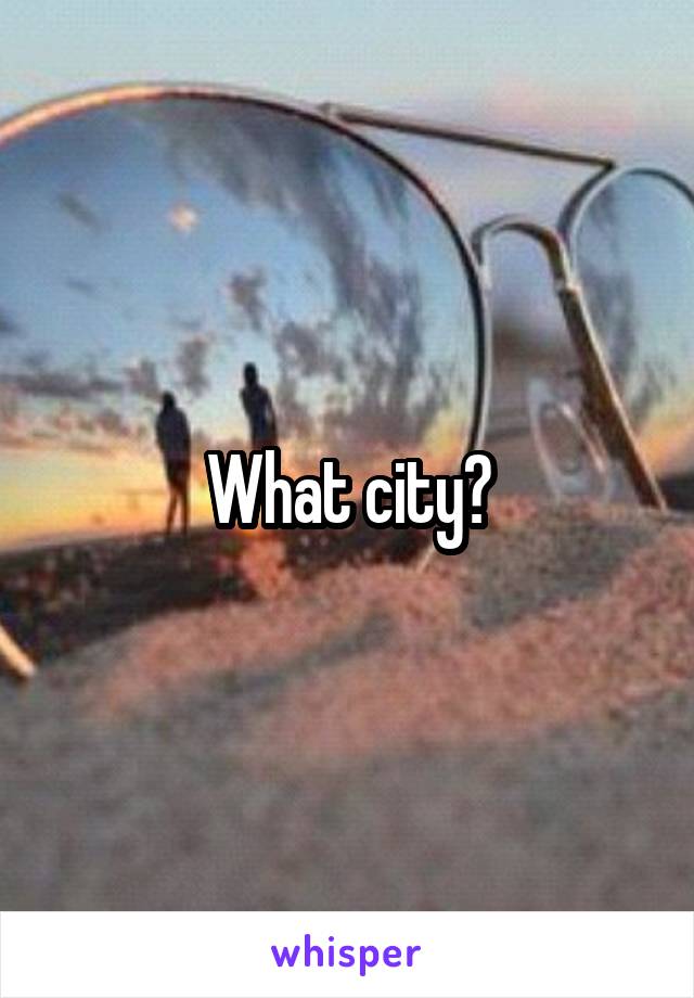 What city?