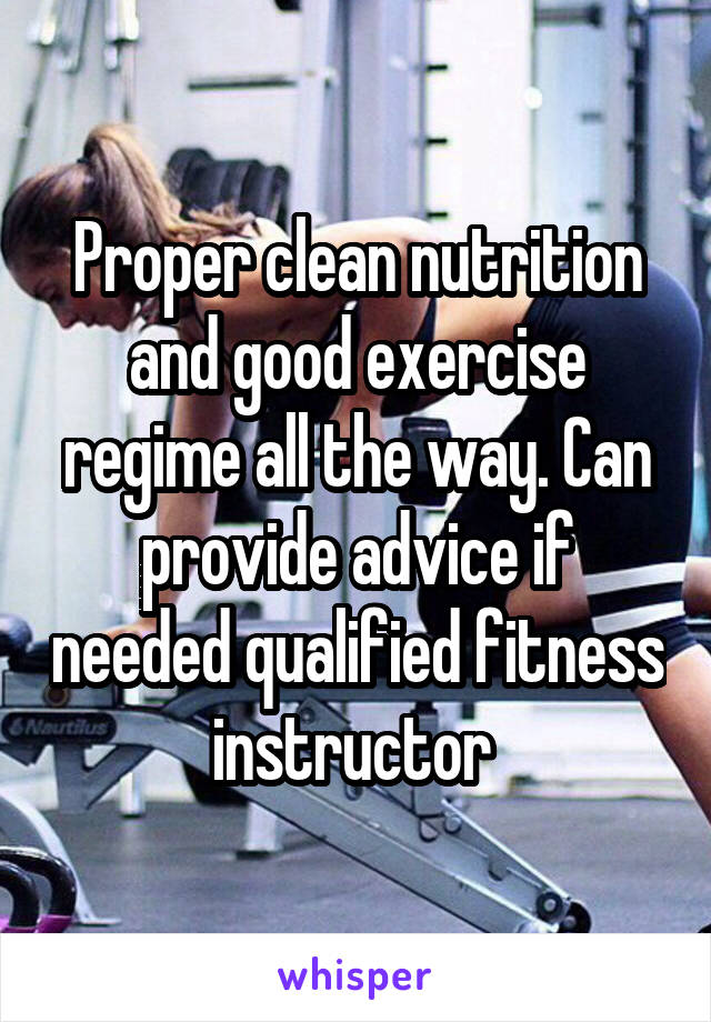 Proper clean nutrition and good exercise regime all the way. Can provide advice if needed qualified fitness instructor 