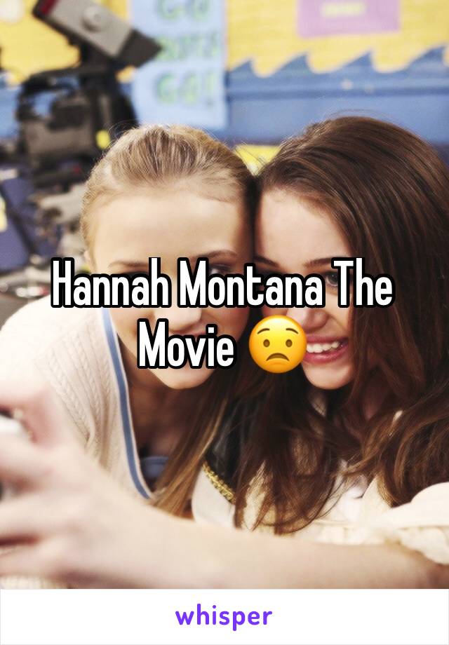 Hannah Montana The Movie 😟