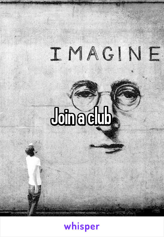 Join a club 