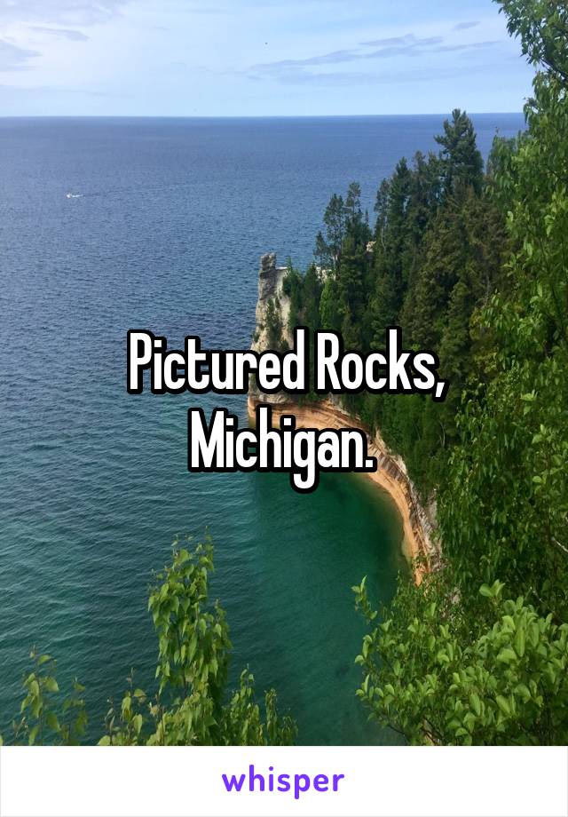 Pictured Rocks, Michigan. 