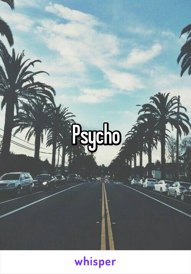 Psycho