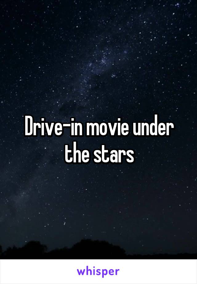 Drive-in movie under the stars