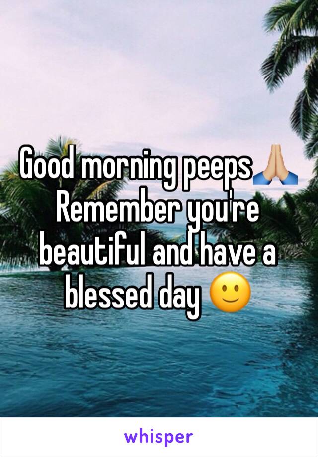 Good morning peeps🙏🏼
Remember you're beautiful and have a blessed day 🙂