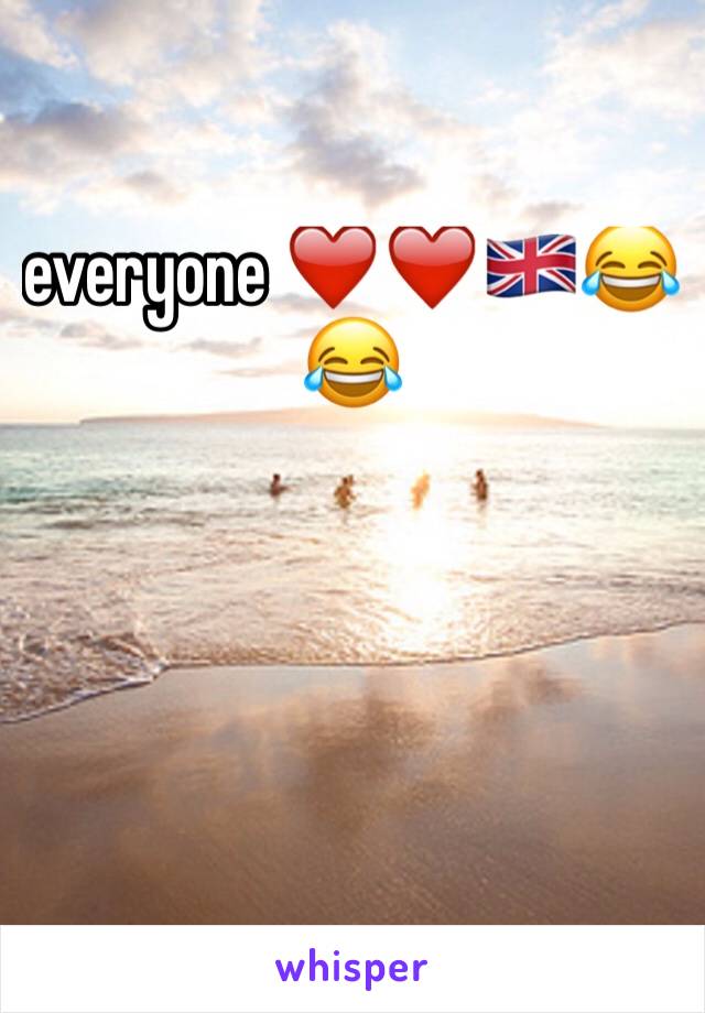 everyone ❤️️❤️🇬🇧😂😂