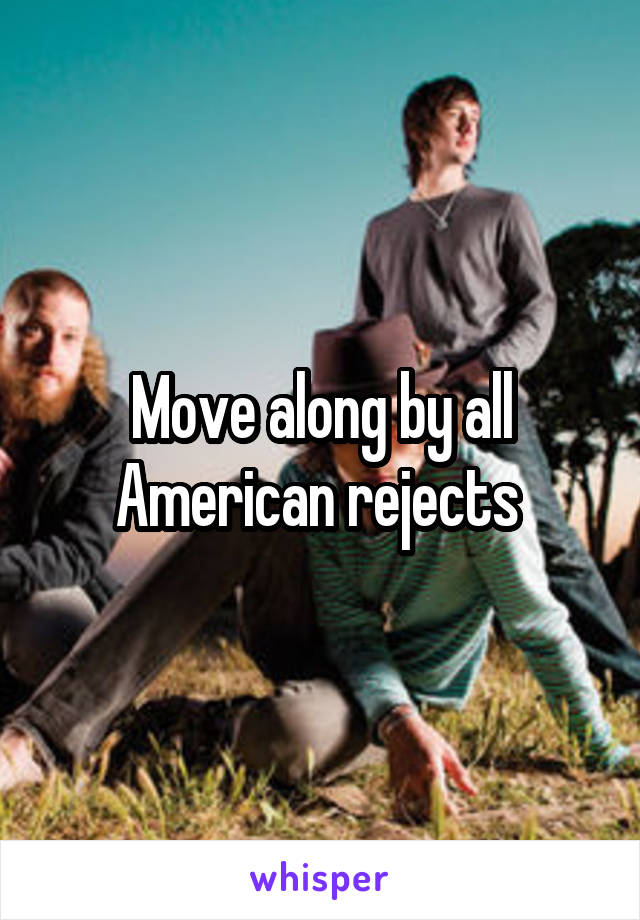 Move along by all American rejects 