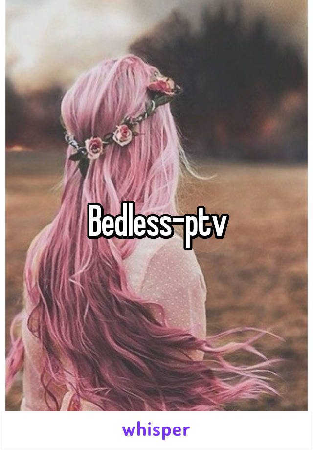 Bedless-ptv