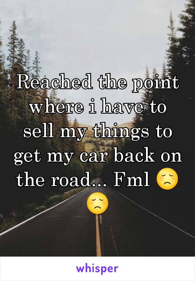 Reached the point where i have to sell my things to get my car back on the road... Fml 😞😞
