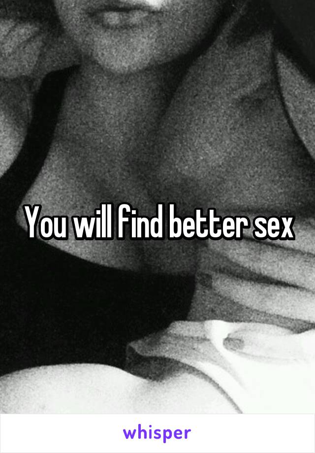 You will find better sex