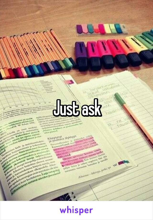Just ask
