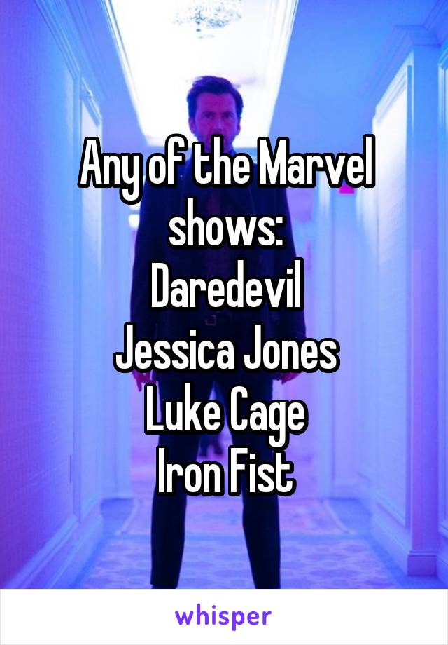 Any of the Marvel shows:
Daredevil
Jessica Jones
Luke Cage
Iron Fist