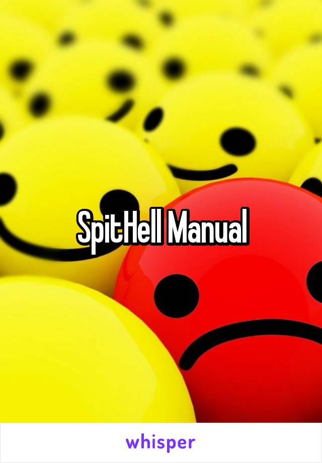 SpitHell Manual