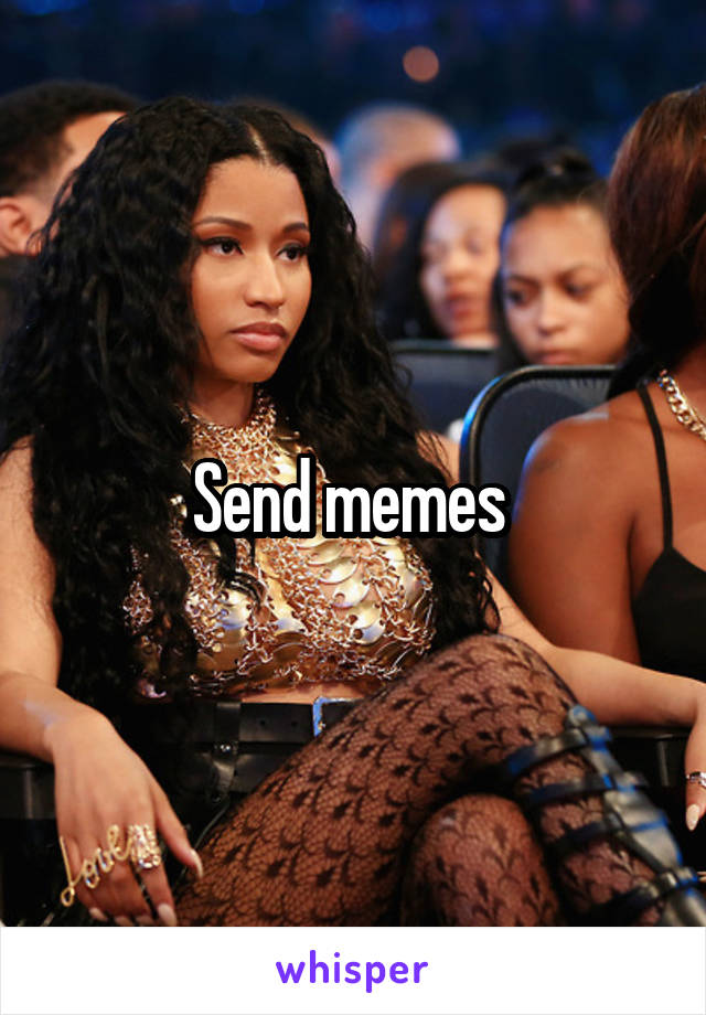 Send memes 