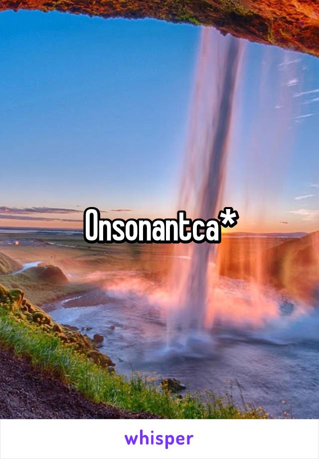 Onsonantca*