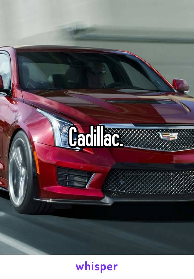 Cadillac. 