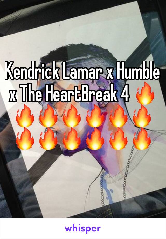 Kendrick Lamar x Humble x The HeartBreak 4 🔥🔥🔥🔥🔥🔥🔥🔥🔥🔥🔥🔥🔥