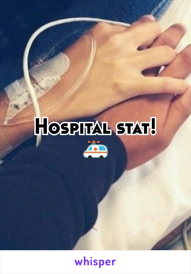 Hospital stat!
🚑