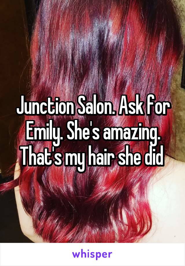 Junction Salon. Ask for Emily. She's amazing. That's my hair she did 