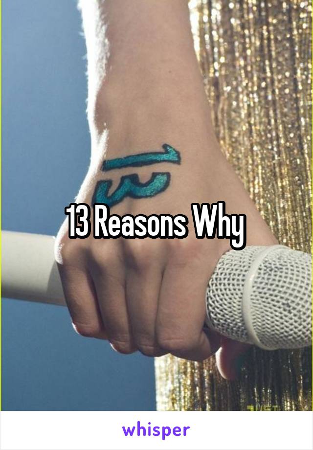 13 Reasons Why 