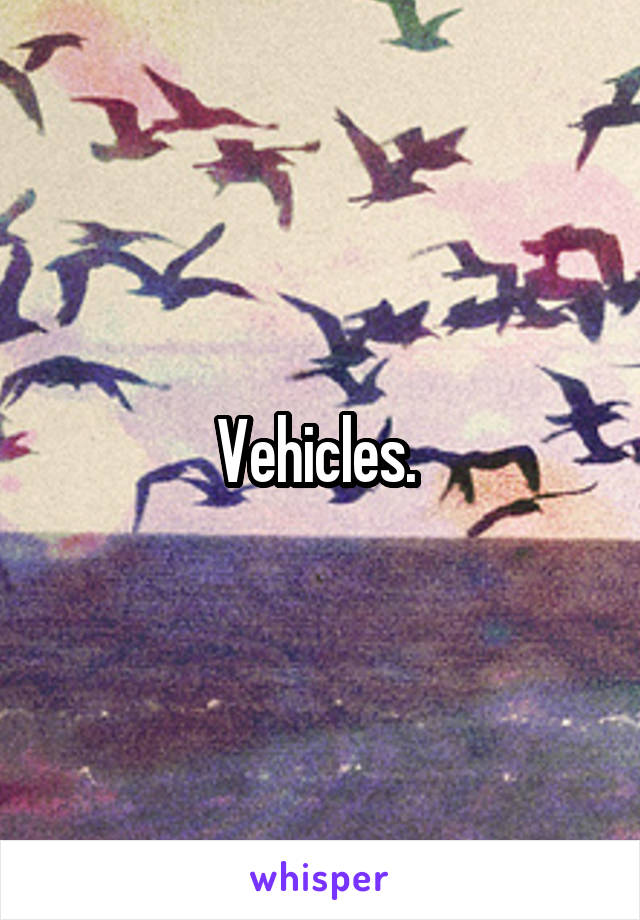 Vehicles. 