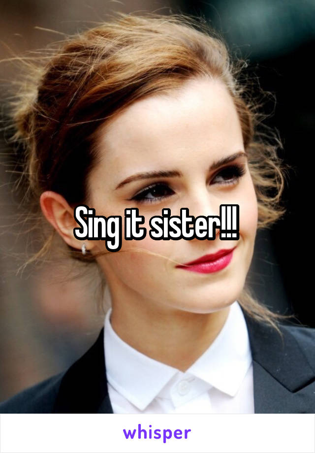 Sing it sister!!! 