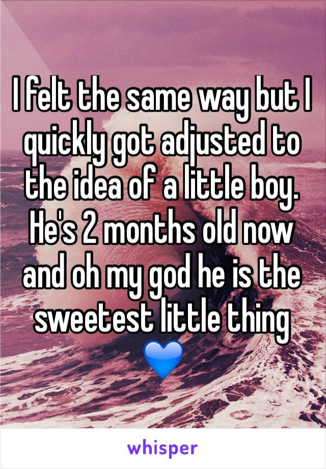 I felt the same way but I quickly got adjusted to the idea of a little boy. He's 2 months old now and oh my god he is the sweetest little thing 💙