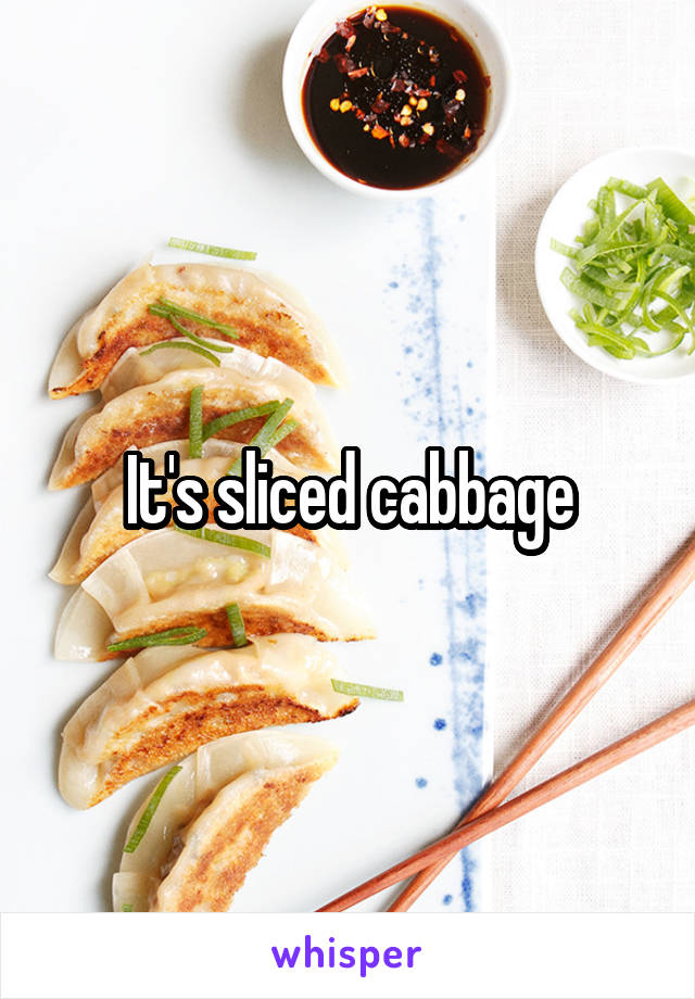 It's sliced cabbage