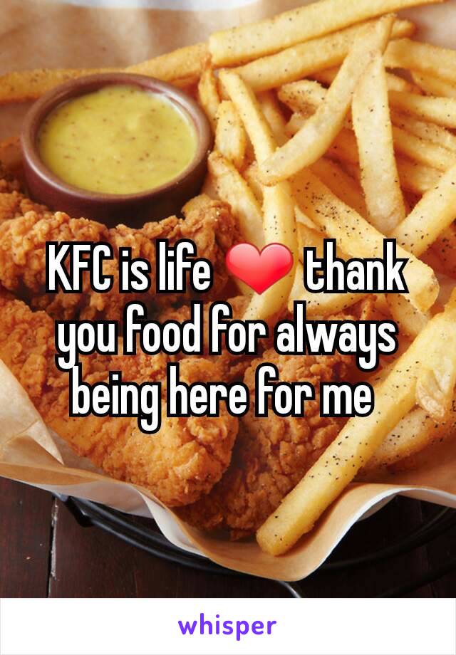 KFC is life ❤ thank you food for always being here for me 