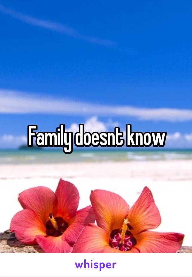 Family doesnt know